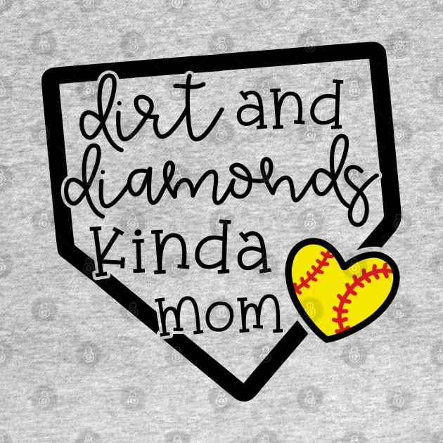 Dirt and Diamond Kinda Mom Softball Cute Funny by GlimmerDesigns